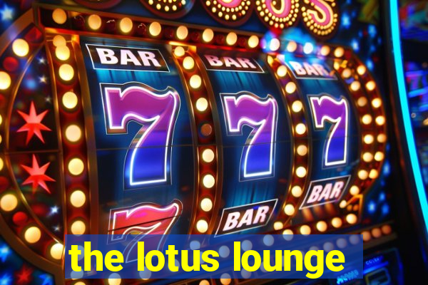 the lotus lounge